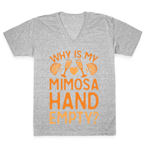 Why Is My Mimosa Hand Empty V-Neck Tee Shirt