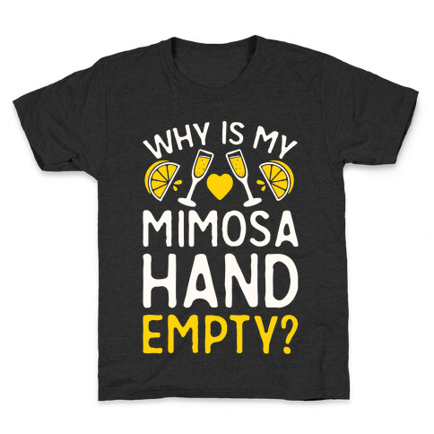 Why Is My Mimosa Hand Empty Kids T-Shirt