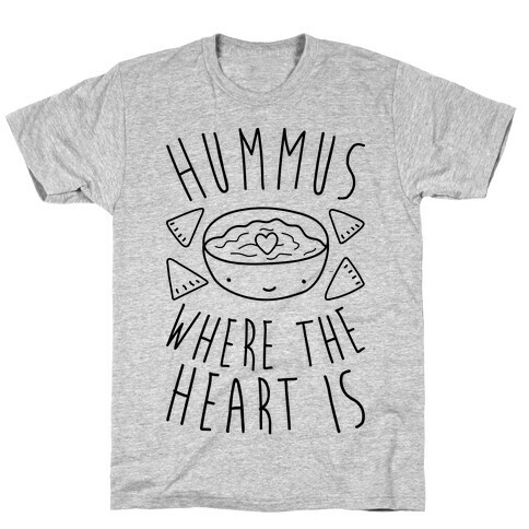 Hummus Where The Heart Is T-Shirt