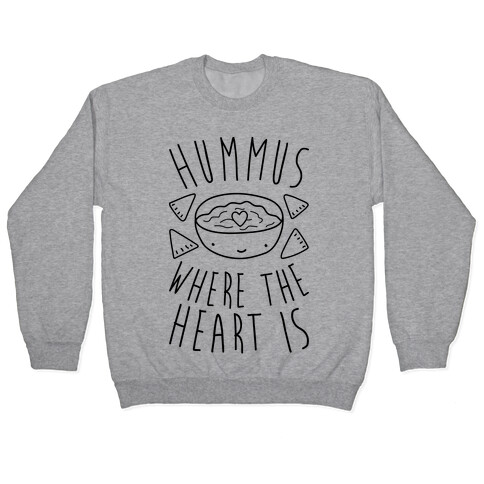 Hummus Where The Heart Is Pullover