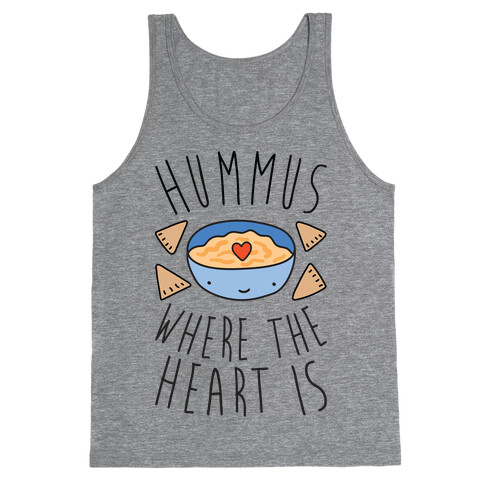 Hummus Where The Heart Is Tank Top