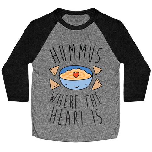 Hummus Where The Heart Is Baseball Tee