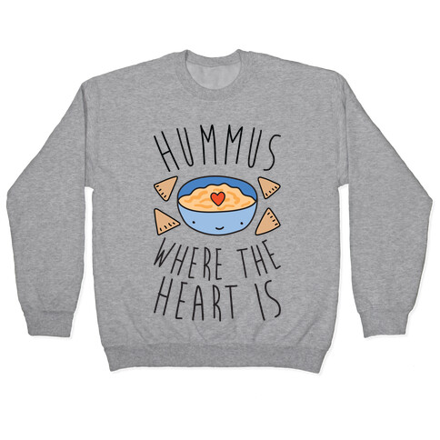 Hummus Where The Heart Is Pullover