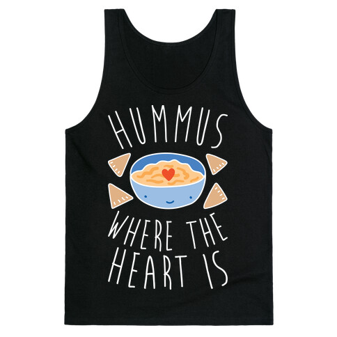 Hummus Where The Heart Is Tank Top