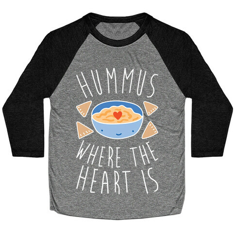 Hummus Where The Heart Is Baseball Tee