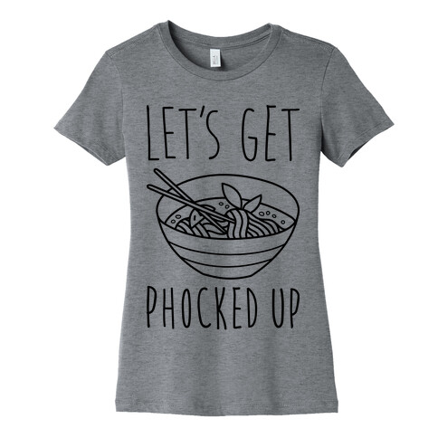 Let's Get Phocked Up Womens T-Shirt