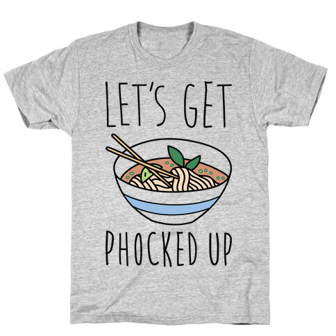 Let's Get Phocked Up T-Shirt