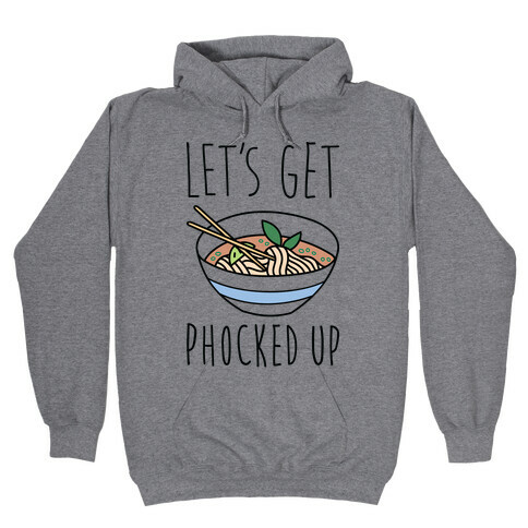 Let's Get Phocked Up Hooded Sweatshirt