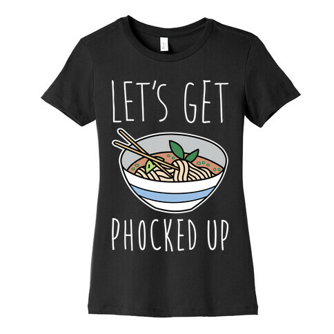 Let's Get Phocked Up Womens T-Shirt