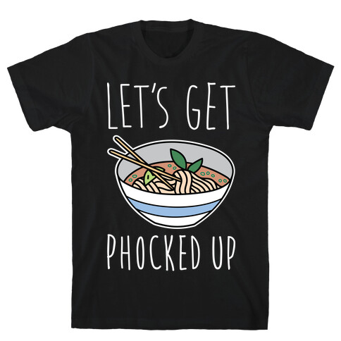 Let's Get Phocked Up T-Shirt