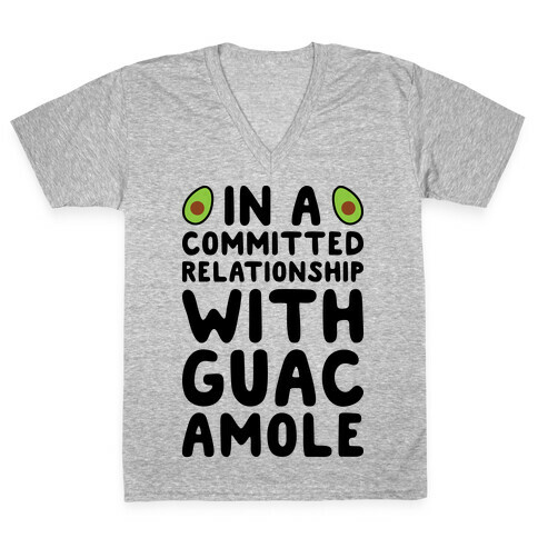 In A Committed Relationship With Guacamole V-Neck Tee Shirt