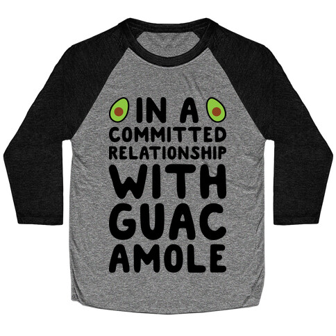 In A Committed Relationship With Guacamole Baseball Tee