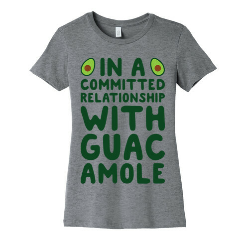 In A Committed Relationship With Guacamole Womens T-Shirt