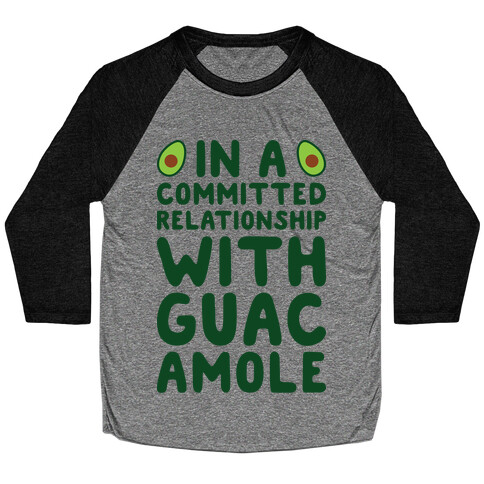 In A Committed Relationship With Guacamole Baseball Tee