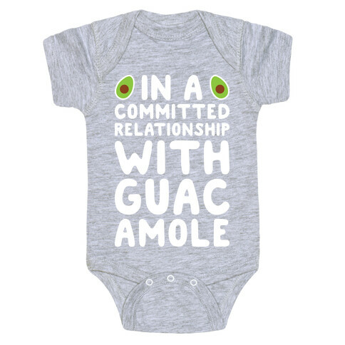 In A Committed Relationship With Guacamole Baby One-Piece