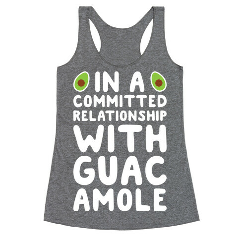 In A Committed Relationship With Guacamole Racerback Tank Top