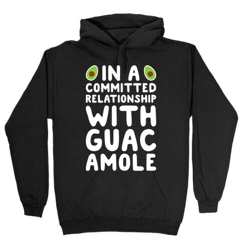 In A Committed Relationship With Guacamole Hooded Sweatshirt