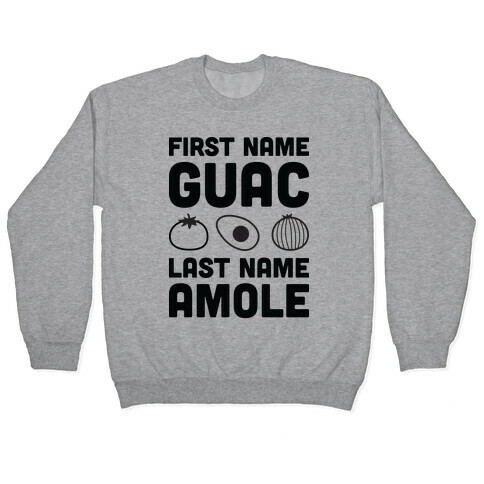 First Name Guac Last Name Amole Pullover