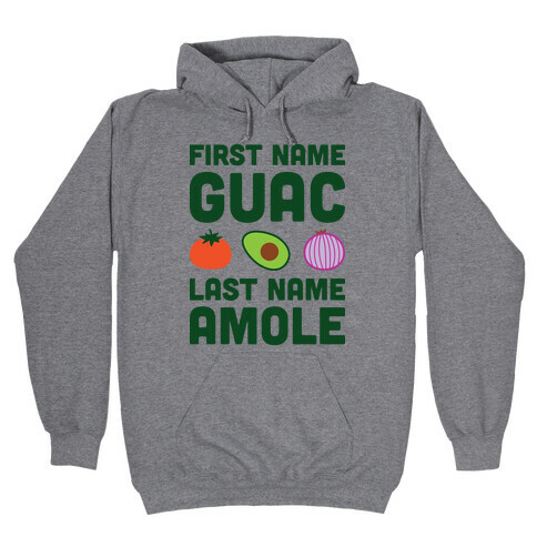 First Name Guac Last Name Amole Hooded Sweatshirt