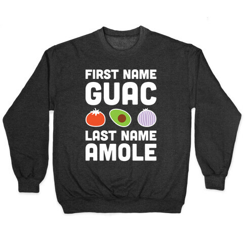 First Name Guac Last Name Amole Pullover