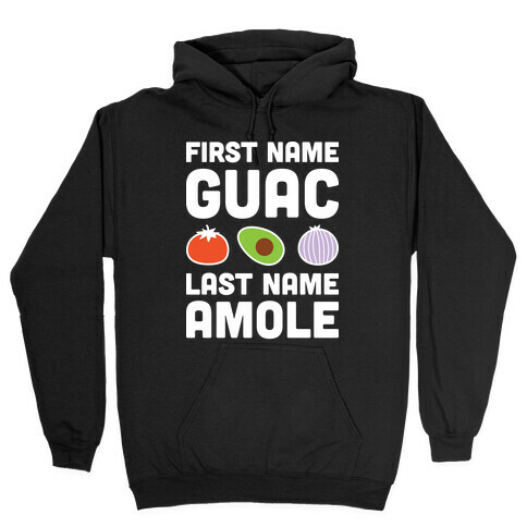 First Name Guac Last Name Amole Hooded Sweatshirt