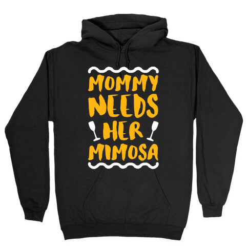 Mommy Needs Her Mimosa Hooded Sweatshirt