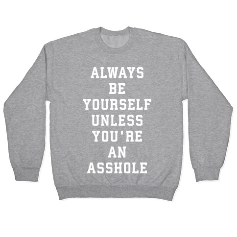 Always Be Yourself Unless You're An Asshole Pullover