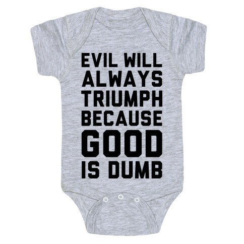 Evil Will Always Triumph Because Good Is Dumb Baby One-Piece
