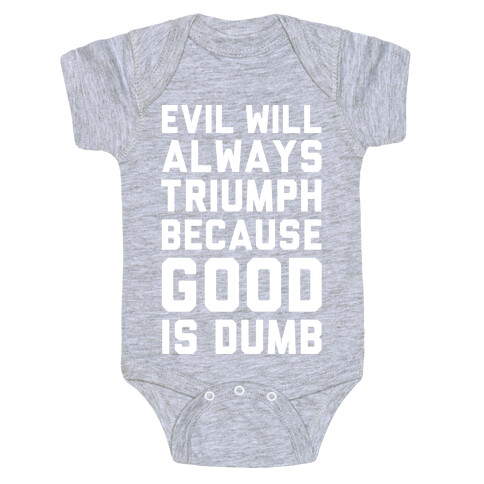 Evil Will Always Triumph Because Good Is Dumb Baby One-Piece