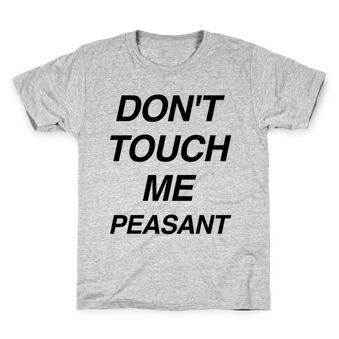 Don't Touch Me Peasant Kids T-Shirt