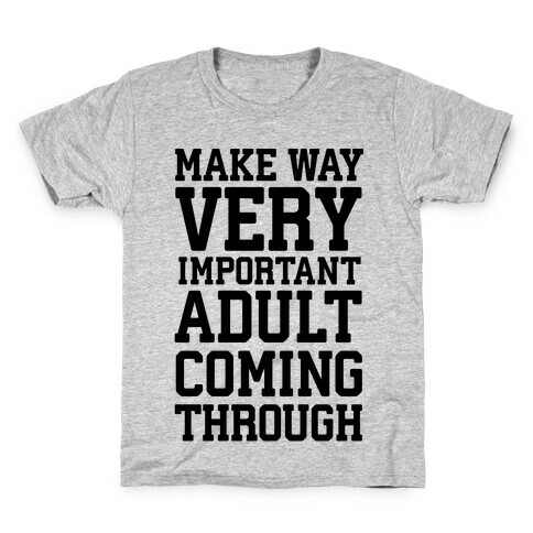 Make Way, Very Important Adult Coming Through Kids T-Shirt
