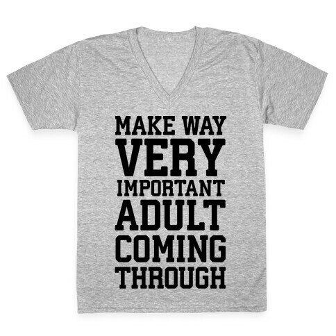 Make Way, Very Important Adult Coming Through V-Neck Tee Shirt