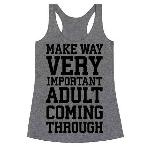 Make Way, Very Important Adult Coming Through Racerback Tank Top