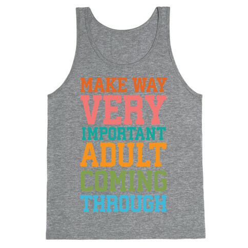 Make Way, Very Important Adult Coming Through Tank Top