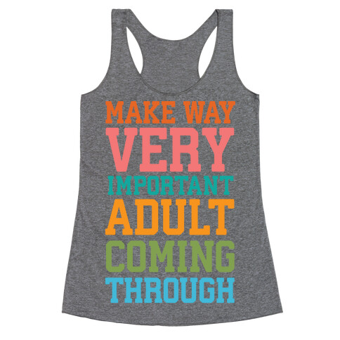 Make Way, Very Important Adult Coming Through Racerback Tank Top