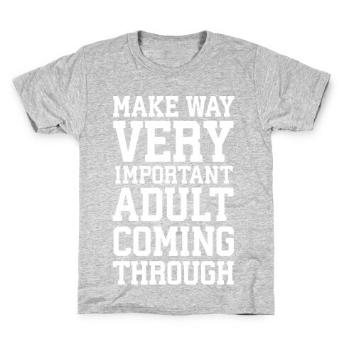 Make Way, Very Important Adult Coming Through Kids T-Shirt