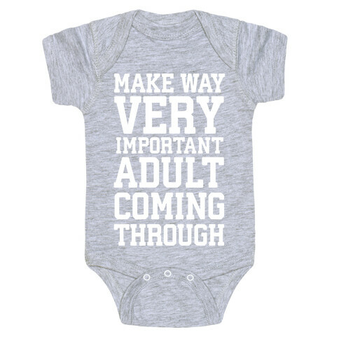 Make Way, Very Important Adult Coming Through Baby One-Piece