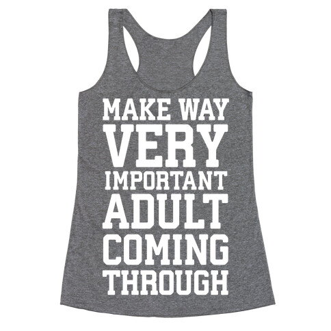 Make Way, Very Important Adult Coming Through Racerback Tank Top