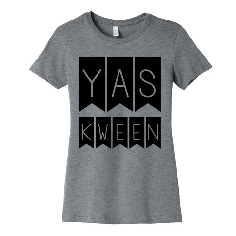 Yas Kween Womens T-Shirt
