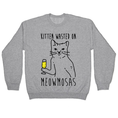 Kitten Wasted On Meowmosas Pullover