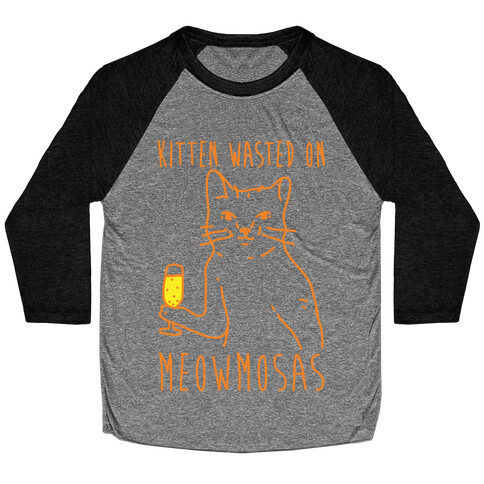 Kitten Wasted On Meowmosas Baseball Tee