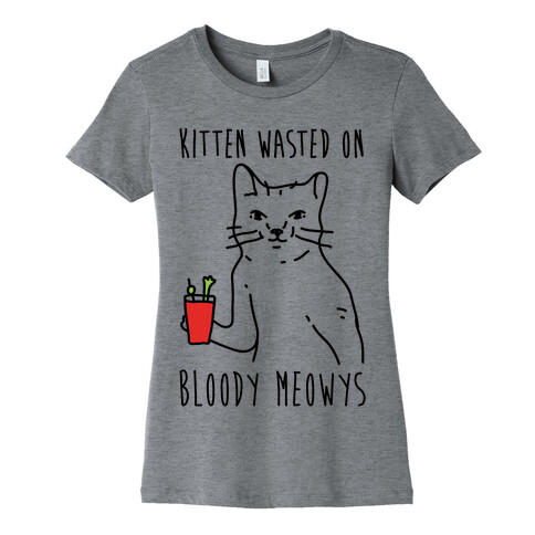 Kitten Wasted On Bloody Meowys Womens T-Shirt