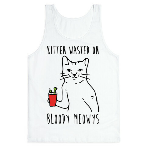 Kitten Wasted On Bloody Meowys Tank Top
