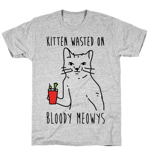 Kitten Wasted On Bloody Meowys T-Shirt