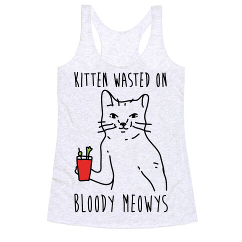 Kitten Wasted On Bloody Meowys Racerback Tank Top