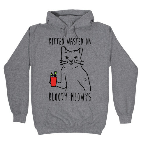 Kitten Wasted On Bloody Meowys Hooded Sweatshirt