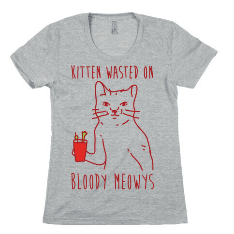 Kitten Wasted On Bloody Meowys Womens T-Shirt