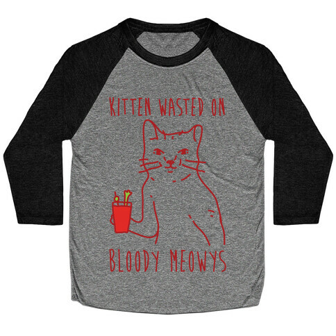 Kitten Wasted On Bloody Meowys Baseball Tee