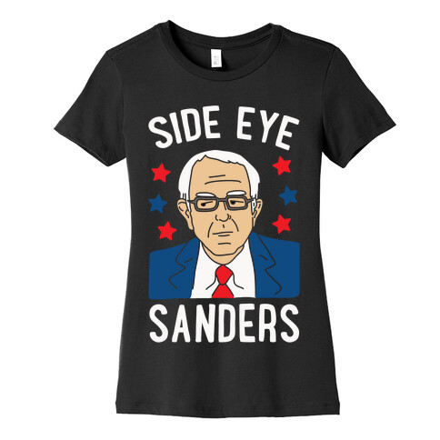 Side Eye Sanders Womens T-Shirt