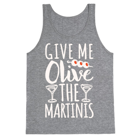 Give Me Olive The Martinis Tank Top